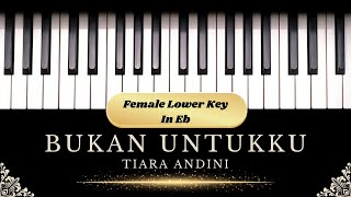 Bukan Untukku  Tiara Andini Karaoke Piano  Female Lower in Eb [upl. by Spear166]