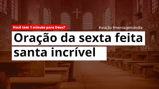 Oração da sexta feita santa INCRÍVEL [upl. by Ahcas]