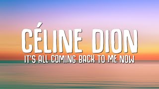 Céline Dion  Its All Coming Back to Me Now Lyrics [upl. by Eatnod991]