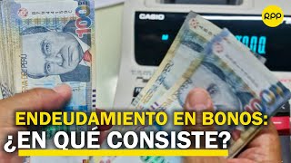 ¿Qué significa el endeudamiento del Perú en bonos a 101 años [upl. by Aettam742]