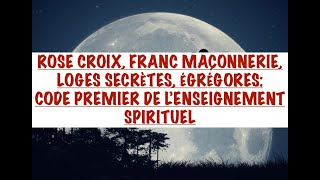 ROSE CROIX FRANC MAÇONNERIE LOGES SECRÈTES VOICI LE PRINCIPE PREMIER DE LENSEIGNEMENT SPIRITUEL [upl. by Ahsinirt685]