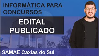 Edital publicado SAMAE Caxias do Sul  Análise do conteúdo e dicas de informática [upl. by Nitsew]