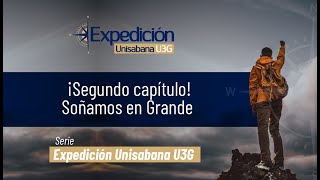 Expedición Unisabana U3G  Soñamos en Grande  segundo capítulo [upl. by Suivatram535]