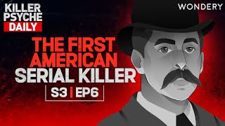 HH Holmes The Truth Behind the Murder Castle  Killer Psyche  Podcast [upl. by Leonora728]