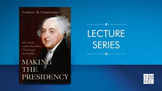 Making the Presidency John Adams and the Precedents That Forged the Republic [upl. by Avrom]