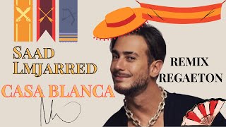 Saad Lamjarred  CASABLANCA Remix REGAETON SPAIN Dance Music  CASABLANCA  سعد لمجرد [upl. by Corly700]