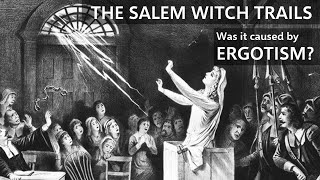 Was the Salem Witch Trials fueled by Ergotism [upl. by Hsemar123]