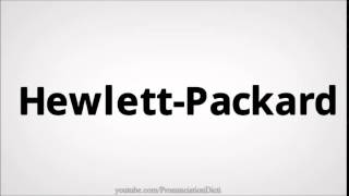 How to pronounce Hewlett Packard [upl. by Rhodes800]