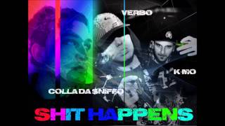 Colla Da Sniffo ft Verbo  Shit Happens prod Kimobi [upl. by Andromeda]