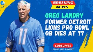 Former Detroit Lions Pro Bowl QB Greg Landry Dies at 77 [upl. by Naihr934]