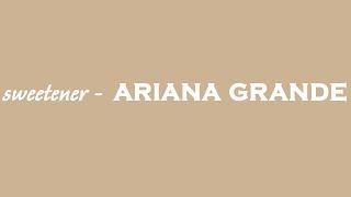 Ariana Grande  Sweetener Lyrics [upl. by Domph]