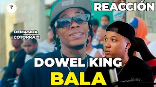 DOWEL KING  BALA  VIDEO OFICIAL  REACCION  EL ESTILO DE RAP MAS DURO ACTUAL [upl. by Ezirtaeb]