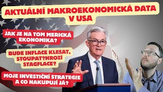 Aktuální makro situace USA Bude růst inflace Moje strategie a investice Stav ekonomiky v USA [upl. by Eirojram]