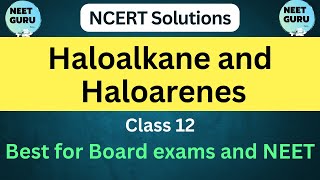 NCERT Solutions  Haloalkane and Haloarene for Class 12 and NEET [upl. by Sokairyk]