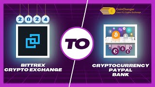 Withdraw BITTREX to PAYPAL BANK ACCOUNT amp SKRILL in 2024 on CoinChanger Instantly [upl. by Yruj]