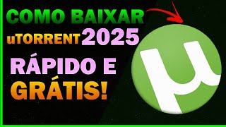 Como Baixar e Instalar o uTorrent 2025  Fácil e Rápido [upl. by Koblick]