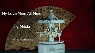 My Love Mine All Mine  Music Box [upl. by Ayalat]