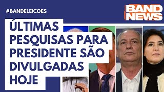 Últimas pesquisas para presidente são divulgadas hoje [upl. by Broeder]