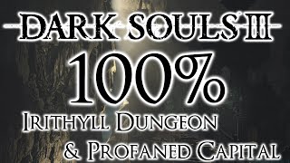 Dark Souls 3 100 Walkthrough 11 Irithyll Dungeon amp Profaned Capital All Items amp Secrets [upl. by Allyson]