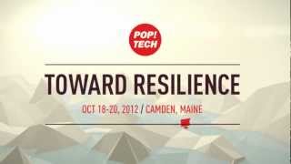 Toward Resilience PopTech Camden 2012 [upl. by Jaquelin629]