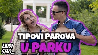 TIPOVI PAROVA U PARKU  Ljudi smo 20  8rasta9 amp xniks2x Live Your Dreams [upl. by Ajam]