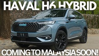 The Haval H6 Hybrid Is Coming To Malaysia Soon Heres What You Need To Know [upl. by Anyalram]