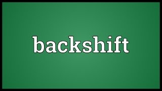 Backshift Meaning [upl. by Leonteen]