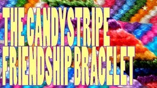 How to Make Friendship Bracelets ♥ The Candy Stripe [upl. by Merrell]