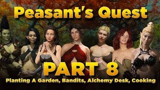 peasants Quest part 8  Planting a garden  Bandits  Alchemy desk  cooking [upl. by Osterhus]