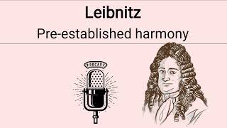 Leibnizs Theory of preestablished harmon Podcast [upl. by Nivrae]