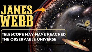 Unexpected Discovery James Webb Telescope May Have Reached the Edge of the Observable Universe [upl. by Oigile]