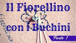 TOMBOLO  Fiorellino con buchini  Parte 1 [upl. by Lamrouex]