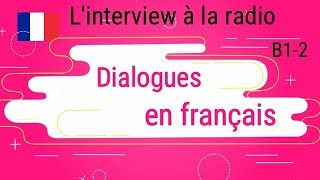 Dialogues en français  Linterview à la radio Niveau B1B2 [upl. by Israel]