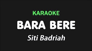 BARA BERE  Siti Badriah  KARAOKE [upl. by Katlin]