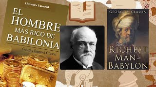 EL HOMBRE MÁS RICO DE BABILONIA  Libro GEORGE SAMUEL CLASON [upl. by Marabelle]