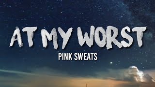 Pink Sweat  At My Worst Lyrics [upl. by Hedve]