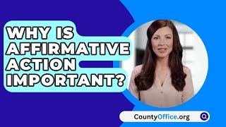 Why Is Affirmative Action Important  CountyOfficeorg [upl. by Ramso384]