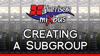 Mix Tips  Creating a Subgroup in Mixbus v234 [upl. by Teddy51]