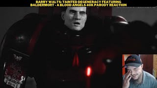 Barry Walts Tainted Degeneracy Featuring Baldermort  A Blood Angels 40K Parody Reaction [upl. by Maris]