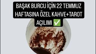 BAŞAK BURCU İÇİN 22 TEMMUZ HAFTASINA ÖZEL KAHVETAROT AÇILIMI ✅başakburcu kahvefalı tarot [upl. by German]