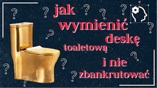 Jak trzeba to trzeba czyli jak wymienić deskę toaletową [upl. by Neret]