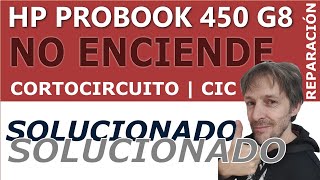 HP PROBOOK 450 G8 NO ENCIENDE  CORTOCIRCUITO  CIC [upl. by Esom199]