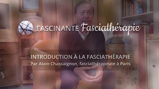 Introduction à la fasciathérapie avec Alain Chassaignon fasciathérapeute à Paris [upl. by Barnabe]