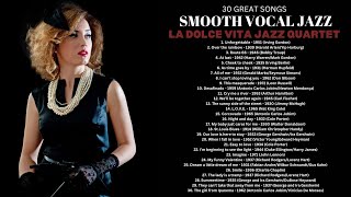 30 Great Songs  Smooth Vocal Jazz Smooth Jazz [upl. by Ahsilyt166]