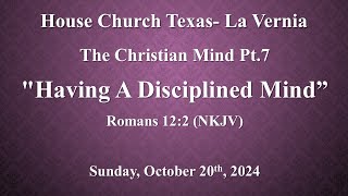 The Christian Mind Pt7 Having A Disciplined Mind 10202024 [upl. by Sheeran]