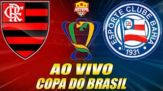 FLAMENGO X BAHIA AO VIVO Copa do Brasil Quartas de Final  NARRAÇÃO [upl. by Nnod922]