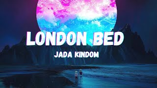 Jada Kingdom London Bed Lyrics [upl. by Merrielle]