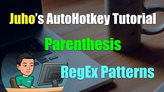 Juhos AutoHotkey Tutorial 13 RegEx RegEx Pattern Part 5  Parenthesis [upl. by Aneahs]