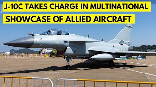 J10C Takes Charge in Multinational Showcase of Allied Aircraft [upl. by Mccord]