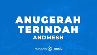 Anugerah Terindah  Andmesh KARAOKE VERSION [upl. by Navets718]